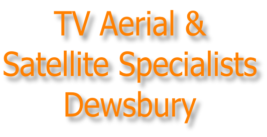 TV Aerial & Satellite Specialists Dewsbury