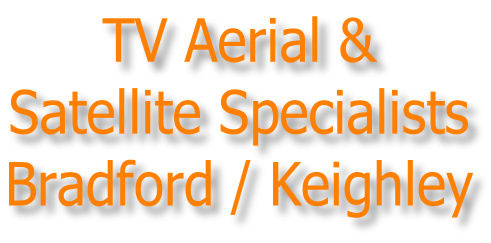 TV Aerial & Satellite Specialists Bradford / Keighley